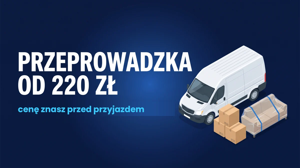 Infografika: przeprowadzka w Warszawie od 220–240 zł — cenę znasz przed przyjazdem ekipy